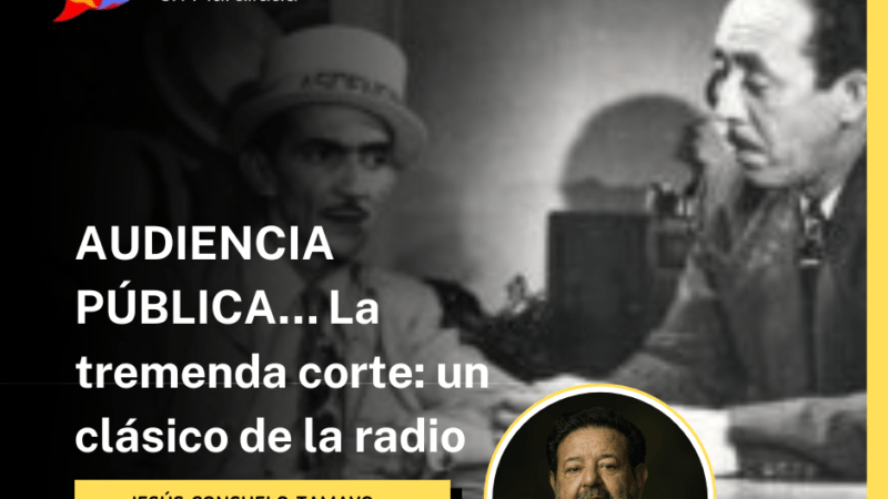 AUDIENCIA PÚBLICA… La tremenda corte: un clásico de la radio