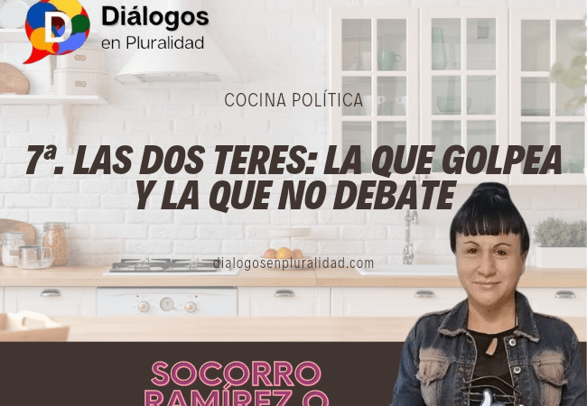 7ª. Las dos Teres: la que golpea y la que no debate