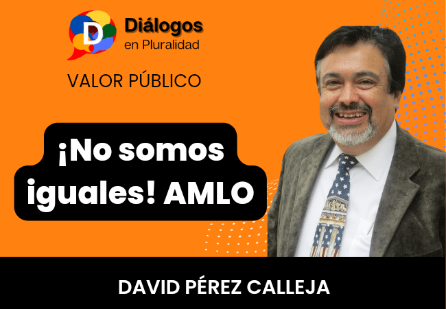 ¡No somos iguales! AMLO