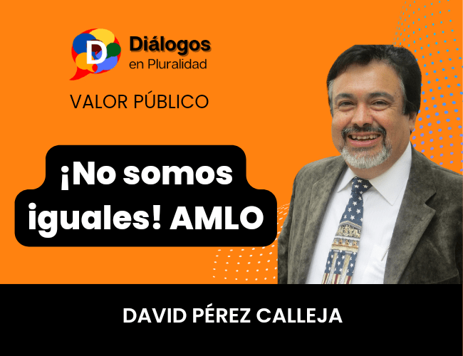 ¡No somos iguales! AMLO