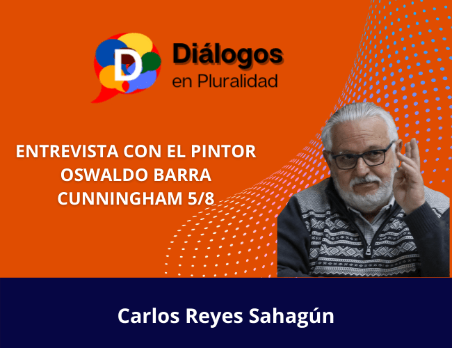 ENTREVISTA CON EL PINTOR OSWALDO BARRA CUNNINGHAM 5/8