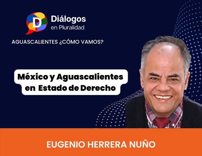 México y Aguascalientes en Estado de Derecho