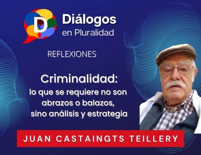 Criminalidad: lo que se requiere no son abrazos o balazos, sino análisis y estrategia.