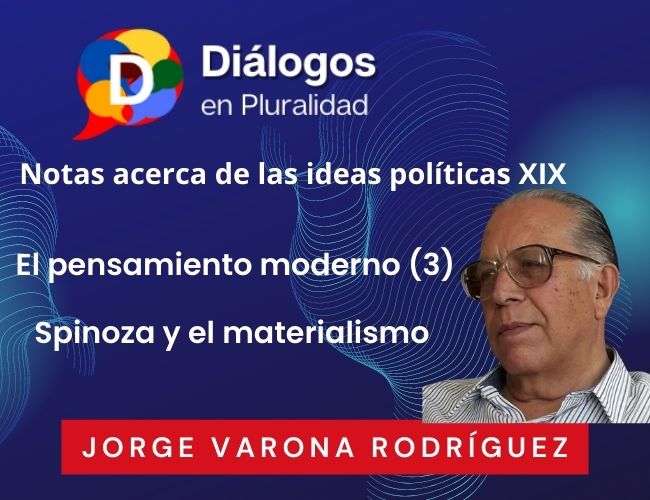 Notas acerca de las ideas políticas XIX El pensamiento moderno (3) Spinoza y el materialismo