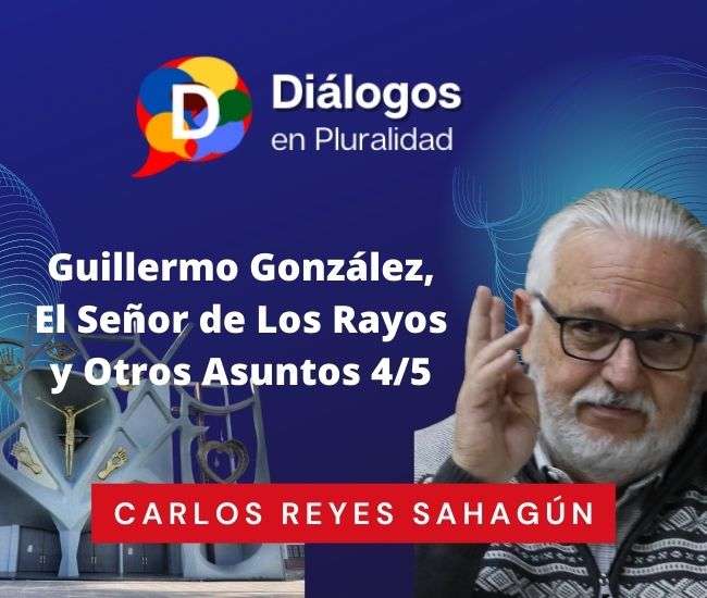 Guillermo González, El Señor de Los Rayos y Otros Asuntos 4/5