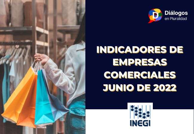 Indicadores de Empresas Comerciales: Junio 2022