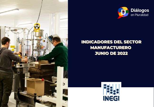 Indicadores del Sector Manufacturero JUNIO DE 2022