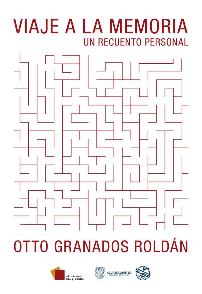 VIAJE A LA MEMORIA. UN RECUENTO PERSONAL DE OTTO GRANADOS ROLDÁN