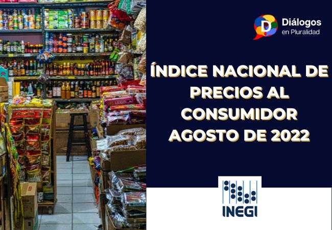 ÍNDICE NACIONAL DE PRECIOS AL CONSUMIDOR AGOSTO DE 2022