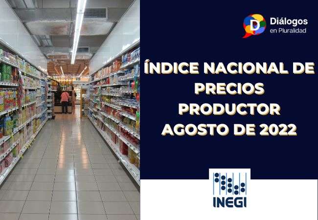 Índice nacional de precios productor Agosto de 2022