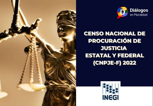 Censo Nacional De Procuración De Justicia Estatal Y Federal (CNPJE-F) 2022