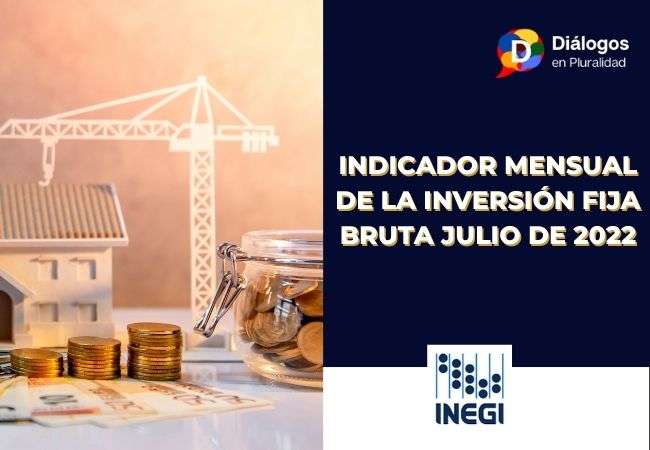 INDICADOR MENSUAL DE LA INVERSIÓN FIJA BRUTA julio DE 2022