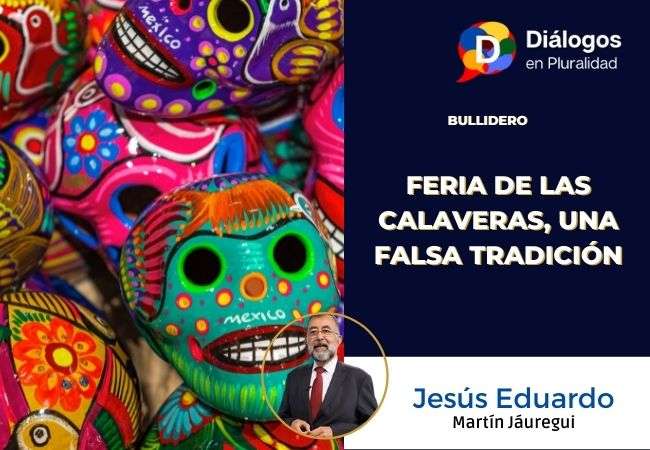 Feria de las Calaveras, una falsa tradición