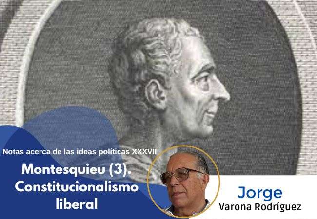 Notas acerca de las ideas políticas XXXVII Montesquieu (3). Constitucionalismo liberal