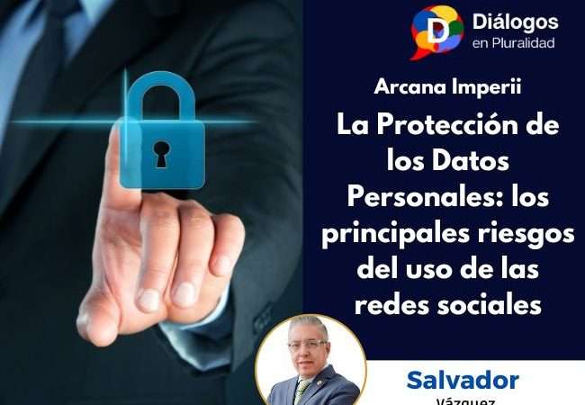 La Protección de los Datos Personales: los principales riesgos del uso de las redes sociales