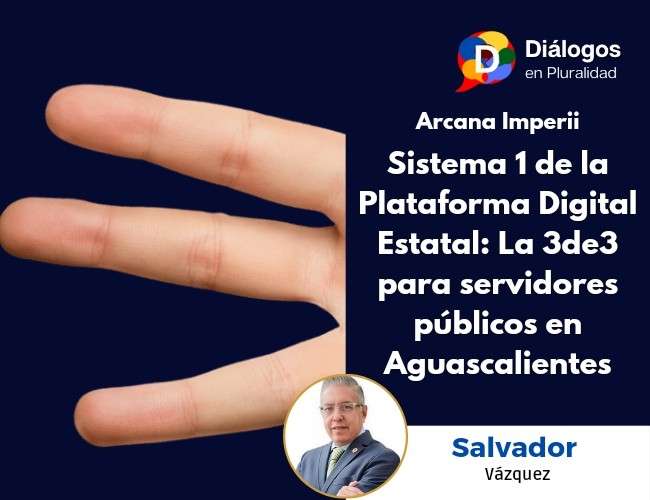 Sistema 1 de la Plataforma Digital Estatal: La 3de3 para servidores públicos en Aguascalientes