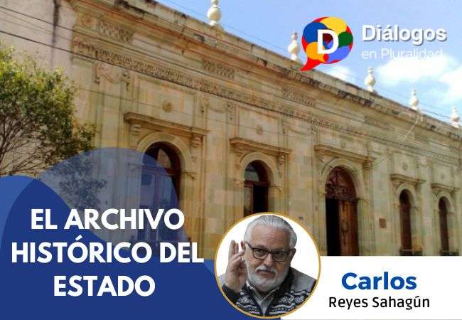 EL ARCHIVO HISTÓRICO DEL ESTADO » Diálogos en Pluralidad