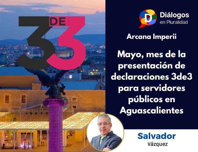 Mayo, mes de la presentación de declaraciones 3de3 para servidores públicos en Aguascalientes