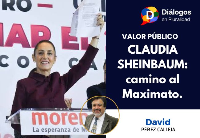 CLAUDIA SHEINBAUM: camino al Maximato.