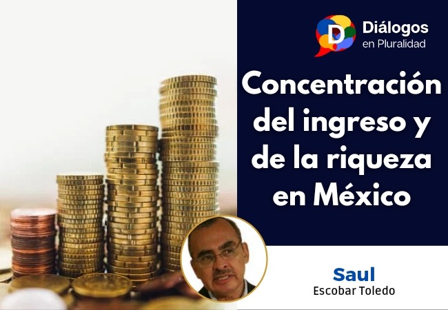 Concentración del ingreso y de la riqueza en México