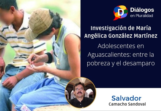 Investigación de María Angélica González Martínez: Adolescentes en Aguascalientes: entre la pobreza y el desamparo