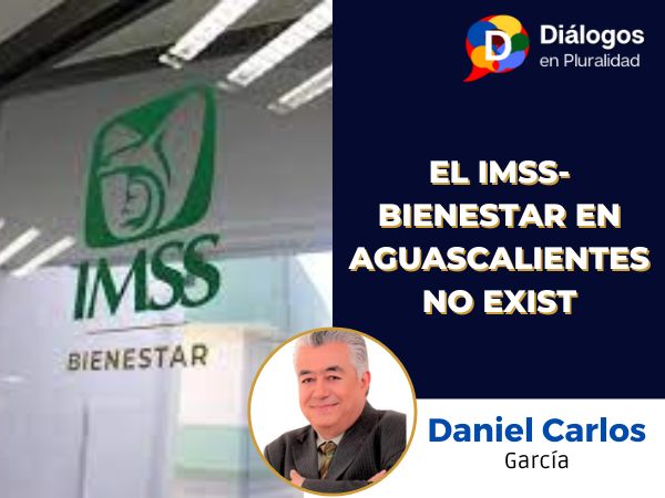 EL IMSS-BIENESTAR EN AGUASCALIENTES NO EXIST