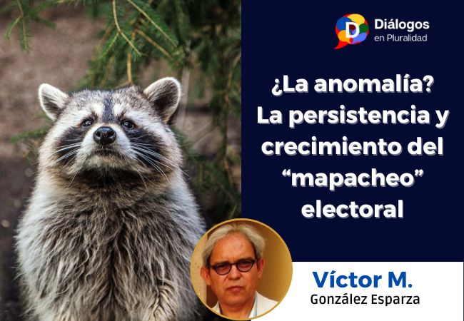  ¿La anomalía? La persistencia y crecimiento del “mapacheo” electoral
