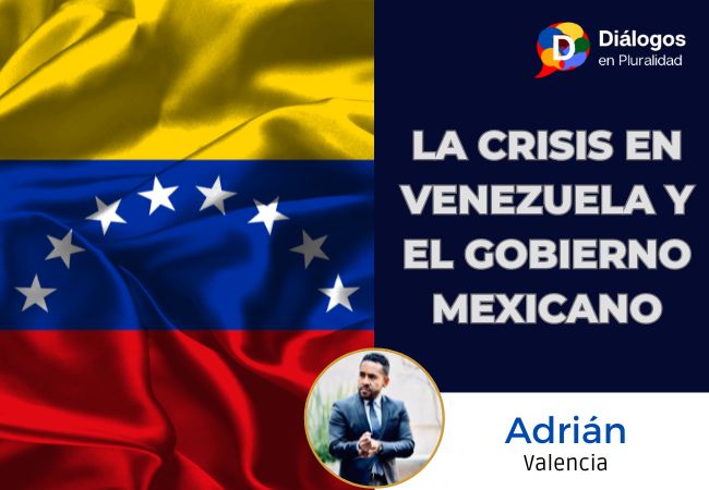 La crisis en Venezuela y el gobierno mexicano