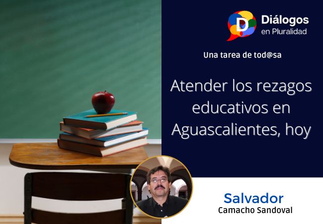 Atender los rezagos educativos en Aguascalientes, hoy