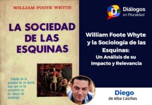 William Foote Whyte y la Sociología de las Esquinas