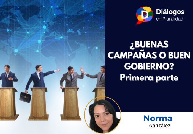 ¿BUENAS CAMPAÑAS O BUEN GOBIERNO?