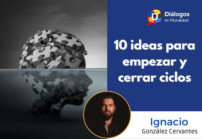 10 ideas para empezar y cerrar ciclos