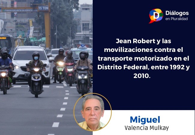 Jean Robert y las movilizaciones contra el transporte motorizado en el Distrito Federal, entre 1992 y 2010.  