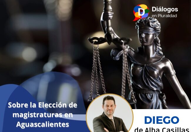 Sobre la Elección de magistraturas en Aguascalientes