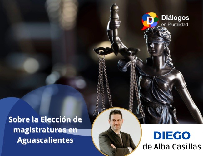 Sobre la Elección de magistraturas en Aguascalientes