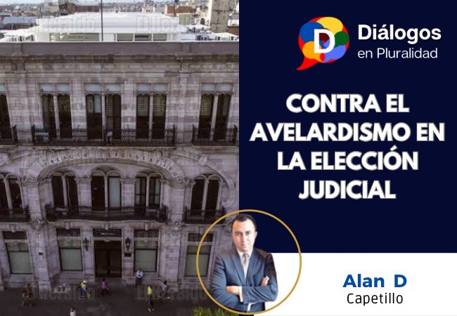 CONTRA EL AVELARDISMO EN LA ELECCIÓN JUDICIAL