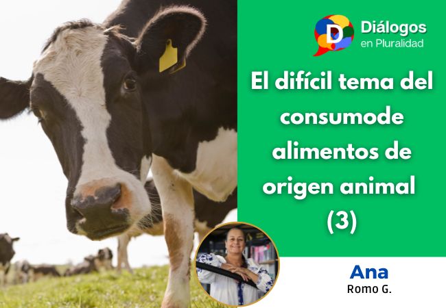 El difícil tema del consumo de alimentos de origen animal (3).