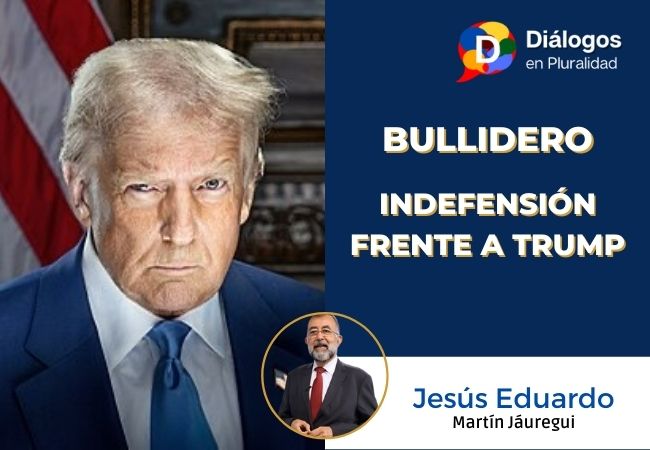 INDEFENSIÓN FRENTE A TRUMP