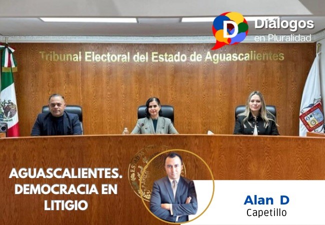 AGUASCALIENTES. DEMOCRACIA EN LITIGIO. 