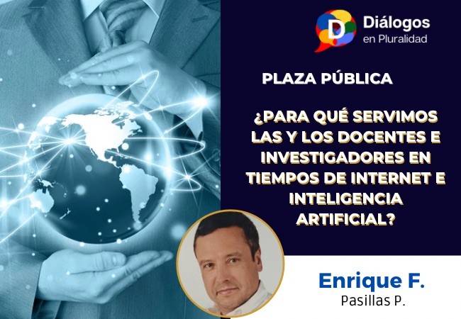 ¿Para qué servimos las y los docentes e investigadores en tiempos de internet e Inteligencia Artificial?