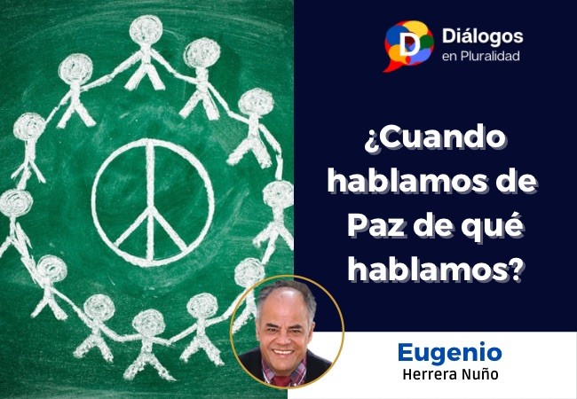 ¿Cuando hablamos de Paz de qué hablamos?
