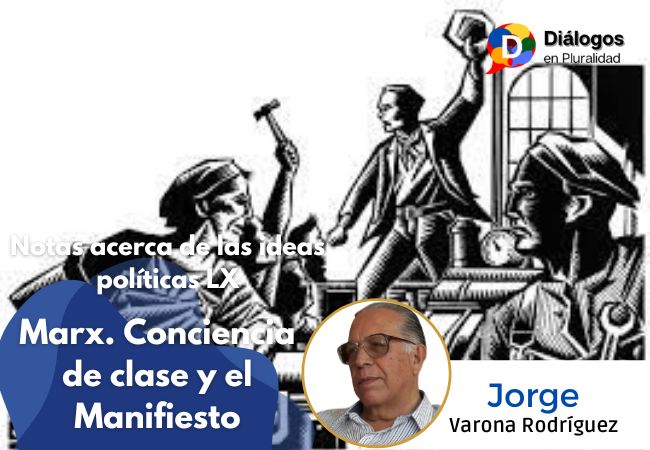 Notas acerca de las ideas políticas LX: Marx. Conciencia de clase y el Manifiesto