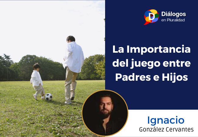 La Importancia del juego entre Padres e Hijos