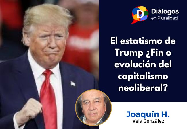El estatismo de Trump ¿Fin o evolución del capitalismo neoliberal?