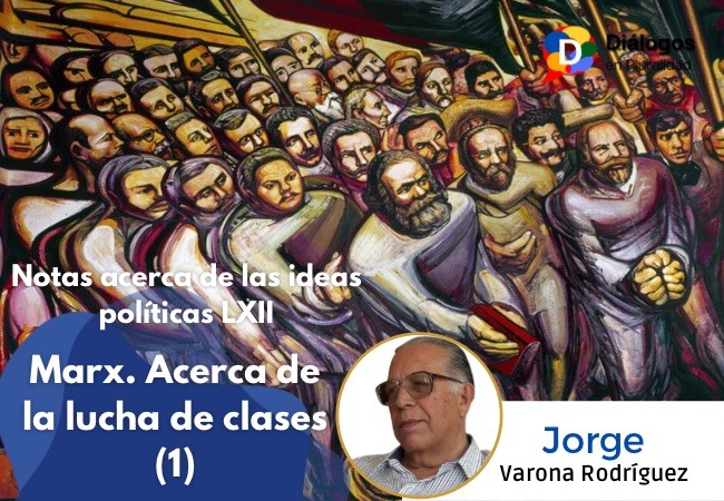 Notas acerca de las ideas políticas LXII: Marx. Acerca de la lucha de clases (1)