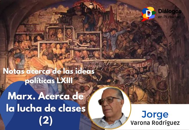 Notas acerca de las ideas políticas LXIII: Marx. Acerca de la lucha de clases (2)