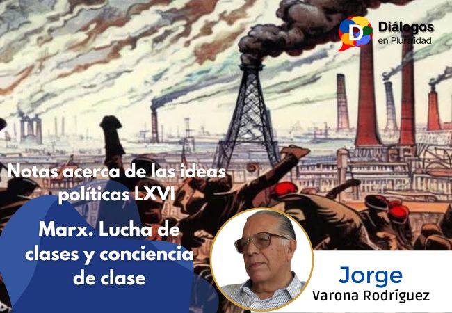 Notas acerca de las ideas políticas LXVI: Marx. Lucha de clases y conciencia de clase (1)