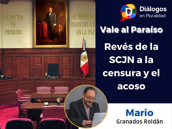 Revés de la SCJN a la censura y el acoso