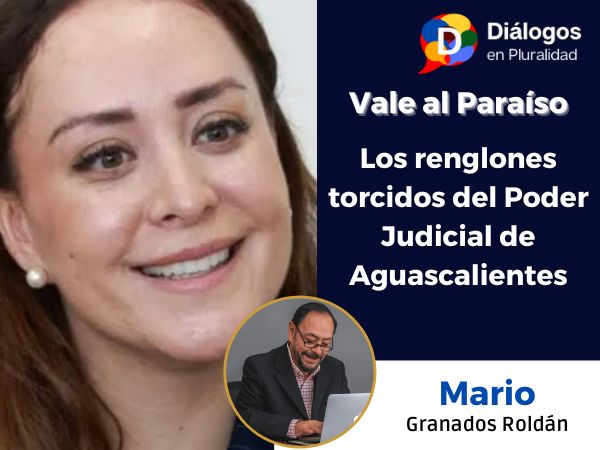 Los renglones torcidos del Poder Judicial de Aguascalientes