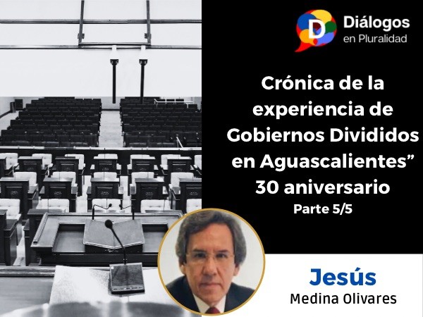 Crónica de la experiencia de Gobiernos Divididos en Aguascalientes” 30 aniversario 5/5: Debate